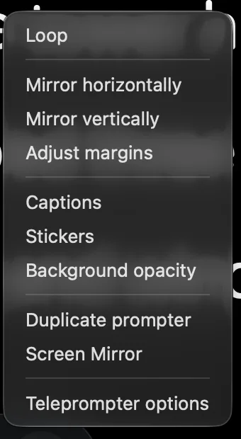 The teleprompter more-menu listing Loop, mirroring, margins, captions, stickers and the Mac-only outputs
