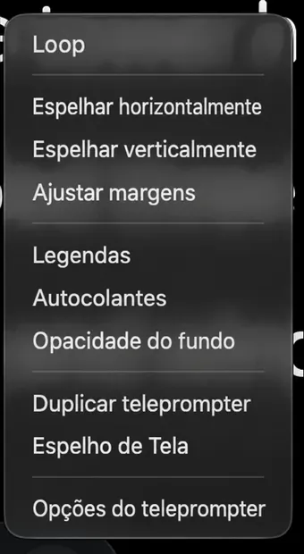 A lista de menus mais do teleprometor Loop, espelhamento, margens, legendas, adesivos e as saídas apenas para Mac